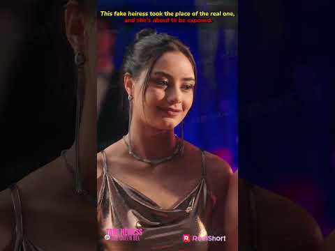 👝This fake heiress took the place of the real one, and she's about to be exposed. #ReelShort