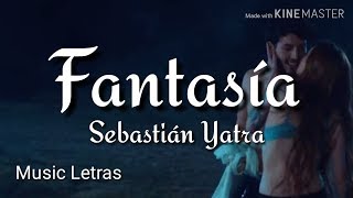 Sebastián Yatra - Fantasía (Letra)