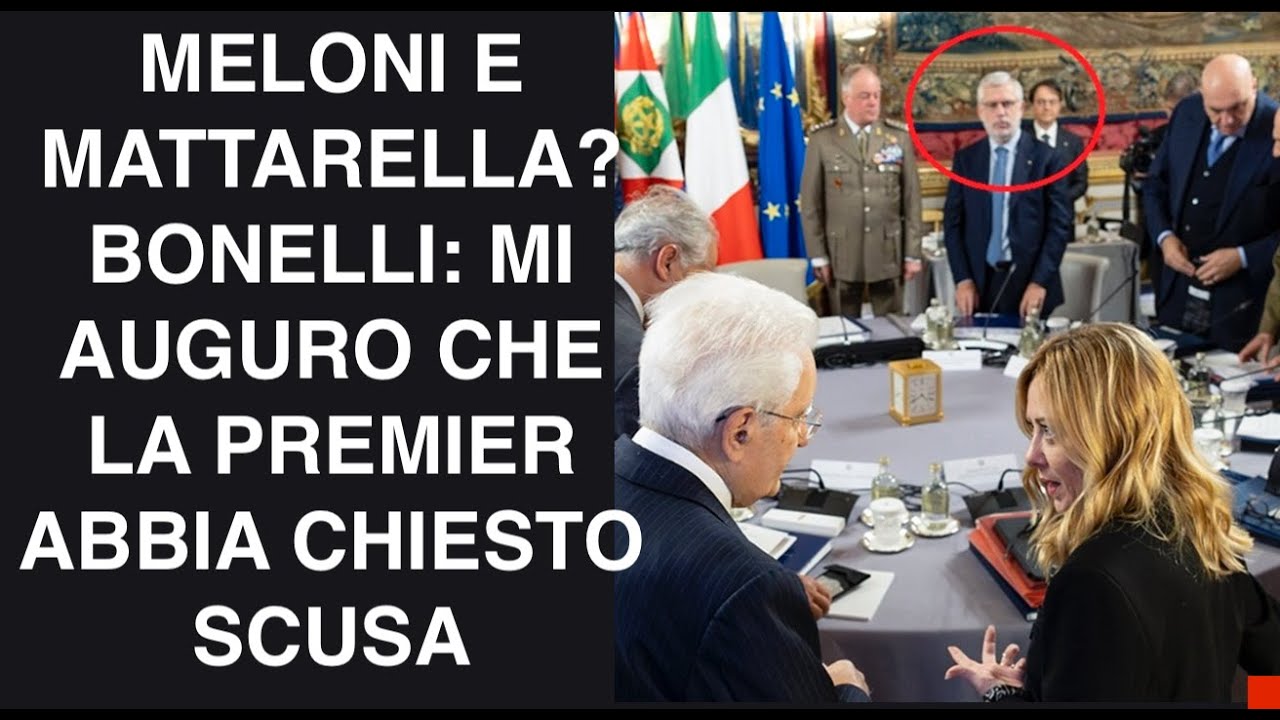 MELONI E MATTARELLA? BONELLI: MI AUGURO CHE LA PREMIER ABBIA CHIESTO SCUSA