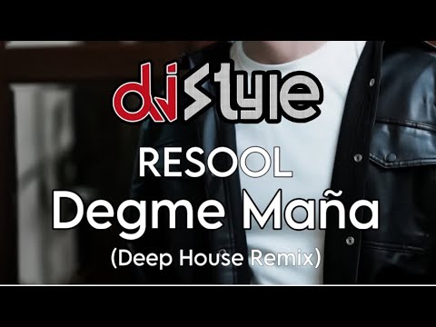 RESOOL - Degme Maña (Dj Style Deep House Remix)
