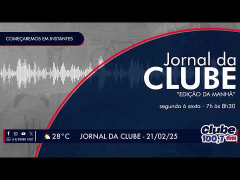 Jornal da Clube - 21/02/2025 - Edição da Manhã