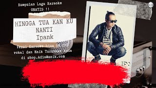 Download lagu HINGGA TUA KAN KU NANTI - IPANK Karaoke Tanpa Vokal mp3 Download lagu HINGGA TUA KAN KU NANTI - IPANK Karaoke Tanpa Vokal mp3