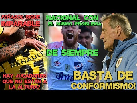 PEÑAROL: IMPARABLE (JUGADORES QUE NO CONVENCEN) | NACIONAL: MISMO ERROR DE SIEMPRE | CONFORMISMO NO