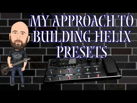 My Approach To Building Awesome Helix Presets