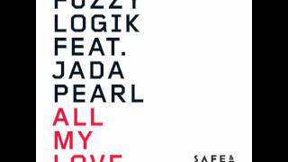Fuzzy Logik feat. Jada Pearl - All My Love (Original Mix) - Out Now