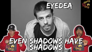 THIS IS HOW DEEP IS DEFINED!!! | Eyedea - Even Shadows Have Shadows Reaction