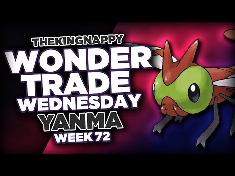 Wondertrade Wednesday LIVE! - Week 72 [Yanma]