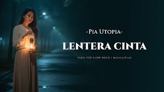 Download lagu Lentera Cinta – Pia Utopia | Pop Slow Rock Cover (Female Version) mp3