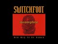 Incomplete - Audio - Switchfoot