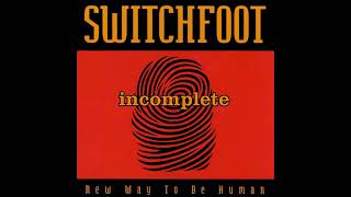 Incomplete - Audio - Switchfoot