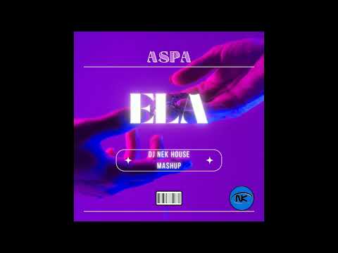 Aspa - Ela ( Dj Nek House Mashup )