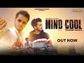 Mind Cool Official Video Pradeep Dhaka Devender Ahlawat Dopevibe Mavrix AarPaar Music