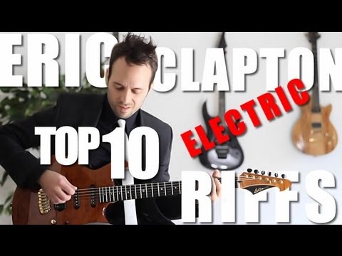 Eric Clapton - My Top 10 Electric Guitar Riffs