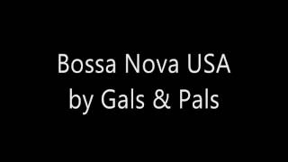 Gals & Pals - Bossa Nova USA