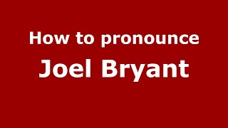 How to pronounce Joel Bryant