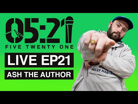 05:21 LIVE #21 : ASH THE AUTHOR