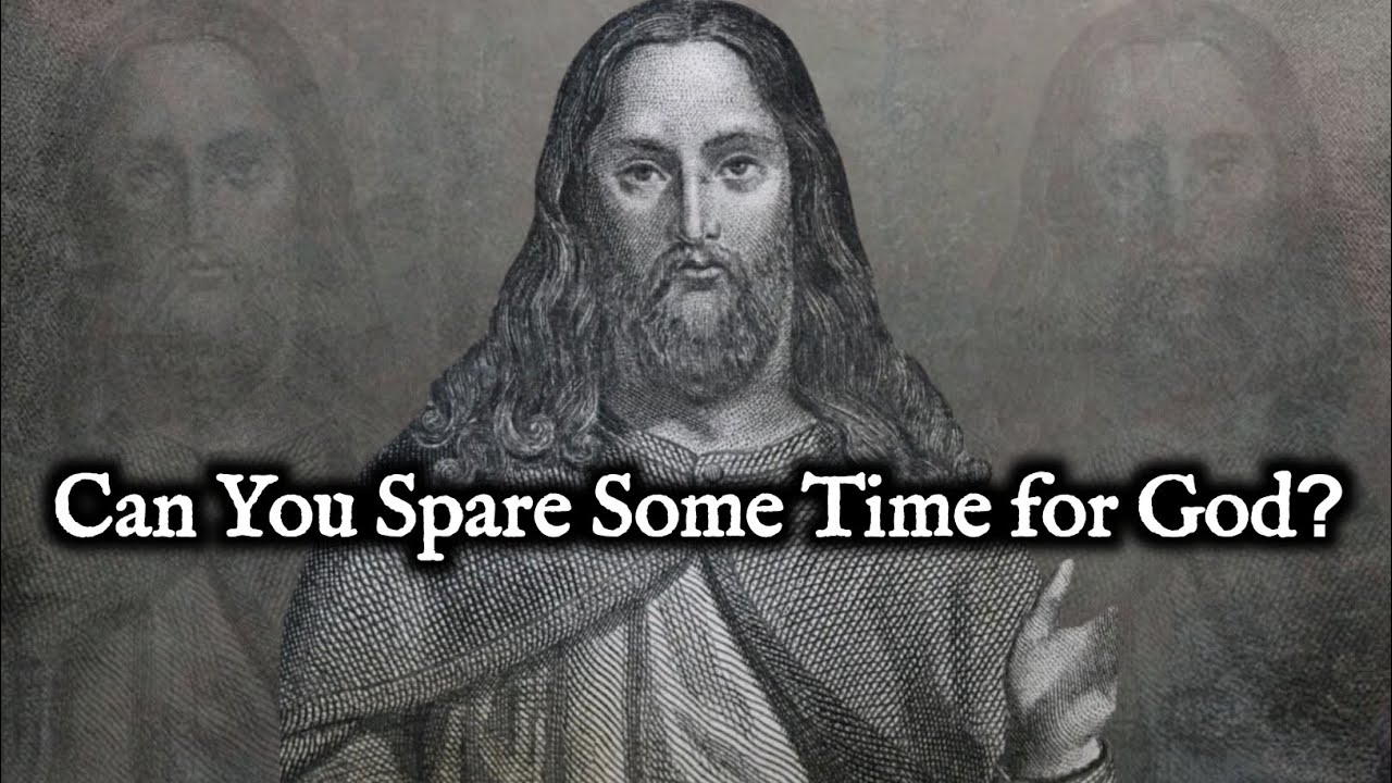 Don't go anywhere, Can you Spare Some Time for God?