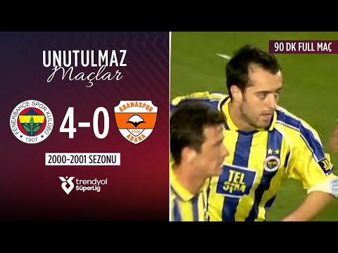 UNUTULMAZ MAÇLAR: Fenerbahçe (4-0) Adanaspor | 90 DAKİKA FULL MAÇ | 2000/2001 Sezonu