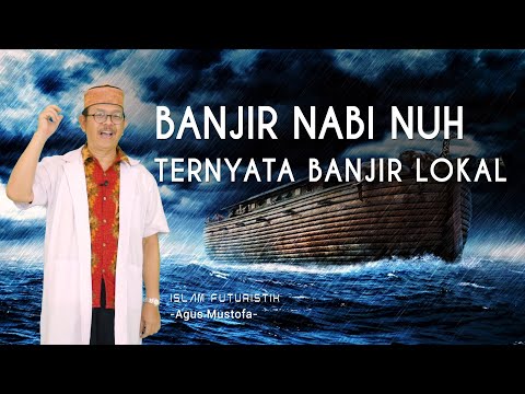 Islam Futuristik eps. 45 - BANJIR NABI NUH TERNYATA BANJIR LOKAL