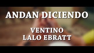 Andan diciendo - Ventino [Letra] ft Lalo Ebratt, Yera