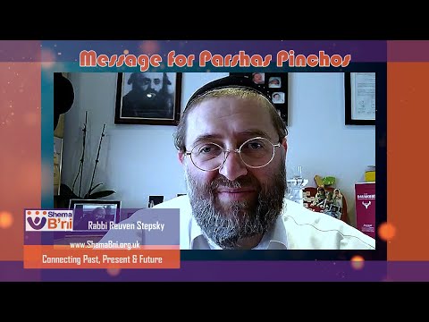 Message for Parshas Pinchos (10:30 mins) - Rabbi Reuven Stepsky