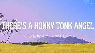 Conway Twitty - There's A Honky Tonk Angel (Lyrics)