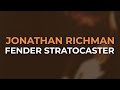 Jonathan Richman - Fender Stratocaster (Official Audio)
