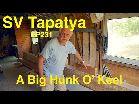 A Big Hunk O' Keel; Building a cruising sailboat - SV Tapatya EP231