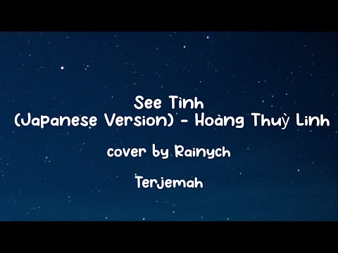 See Tình (Japanese Version) - Hoàng Thuỳ Linh Rainych cover Lyric dan Terjemah