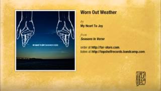 My Heart To Joy - Worn Out Weather