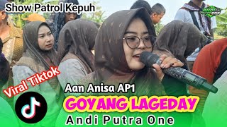 Download lagu Goyang Lageday - AAN ANISA || ANDI PUTRA 1 | Live. Ds Patrol Kepuh mp3