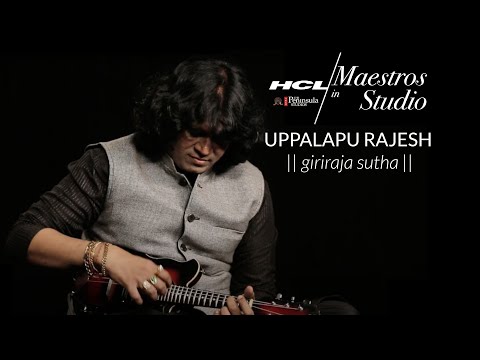 Uppalapu Rajesh - Giriraja Sutha | HCL Maestros in studio