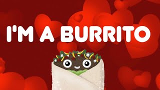 I&#39;m A Burrito Lyric Video - Parry Gripp