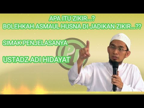 APA ITU ZIKIR??? DAN BOLEHKAH ASMAUL HUSNA DIJADIKAN ZIKIR? | CERAMAH USTADZ ADI HIDAYAT