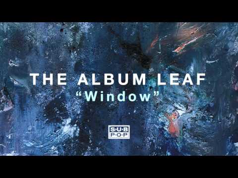 The Album Leaf - Window