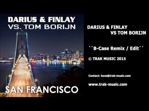 Darius & Finlay Vs Tom Borijn - San Francisco (B-Case Remix / Edit)