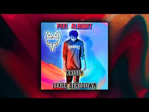 Feel Alright - Lexar Beatdown X Krisly