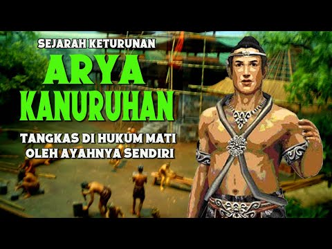 KISAH SEJARAH KETURUNAN. ARYA KANURUHAN.