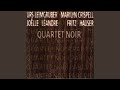 Quartet Noir (Part I)