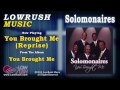 Solomonaires - You Brought Me (Reprise)