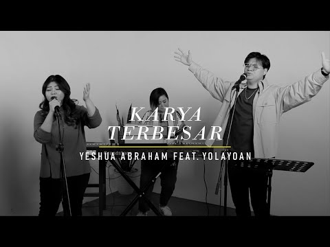 #SaatTeduh Karya Terbesar (Yeshua Abraham feat. YolaYoan)