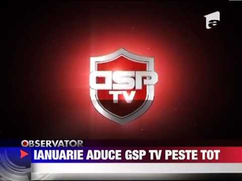 Ianuarie aduce GSP TV peste tot 29 DECEMBRIE 2011