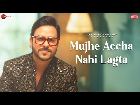 Mujhe Accha Nahi Lagta | Rohit Dubey | Amjad Nadeem Aamir | Azeem Shirazi | Zee Music Originals