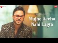 Mujhe Accha Nahi Lagta Rohit Dubey Amjad Nadeem Aamir Azeem Shirazi Zee Music Originals