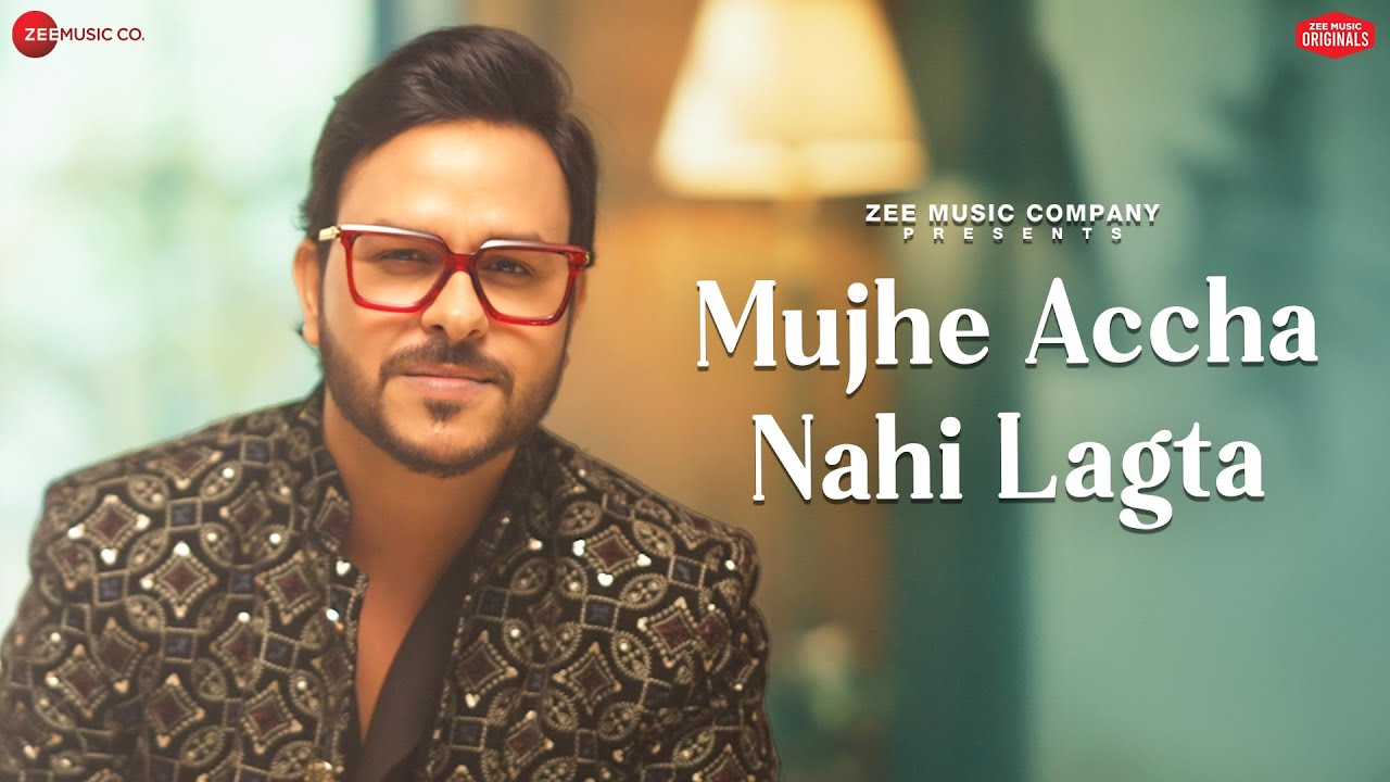 Mujhe Accha Nahi Lagta Lyrics | Rohit Dubey