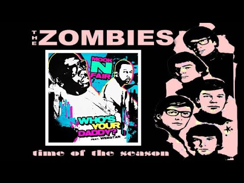 The Zombies Vs. Mook-N-Fair - Time Of The Season (Who's Your Daddy)