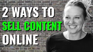 How To Sell Content Online → (TWO WAYS!)