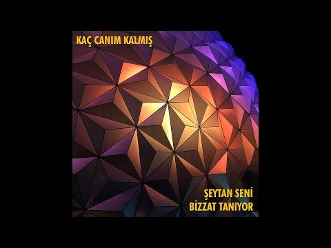 Kaç Canım Kalmış - Şeytan Seni Bizzat Tanıyor