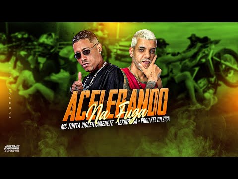 ACELERANDO NA FUGA - MC TONTA VIOLENTAMENTE E LEKINHO S.A - REMIX BREGA FUNK