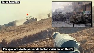 Por que Israel está perdendo tantos veículos em Gaza?